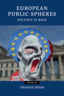 European Public Spheres : Politics Is Back