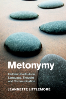 Metonymy : Hidden Shortcuts in Language, Thought and Communication