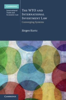 The WTO and International Investment Law : Converging Systems