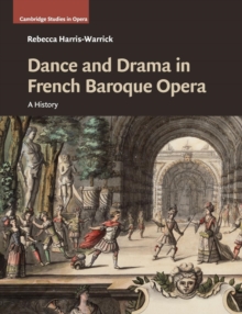 Dance and Drama in French Baroque Opera : A History