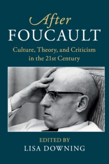 After Foucault : Culture, Theory, and Criticism in the 21st Century