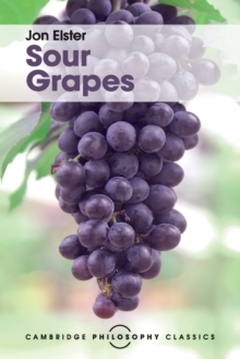 Sour Grapes : Studies in the Subversion of Rationality