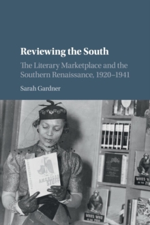 Reviewing the South : The Literary Marketplace and the Southern Renaissance, 1920-1941