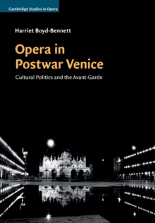 Opera in Postwar Venice : Cultural Politics and the Avant-Garde