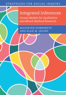 Integrated Inferences : Causal Models for Qualitative and Mixed-Method Research