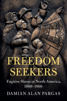 Freedom Seekers : Fugitive Slaves in North America, 1800-1860