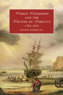 Women Wanderers and the Writing of Mobility, 1784-1814