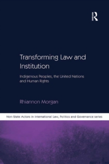Transforming Law and Institution : Indigenous Peoples, the United Nations and Human Rights