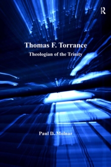 Thomas F. Torrance : Theologian of the Trinity