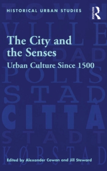 The City and the Senses : Urban Culture Since 1500