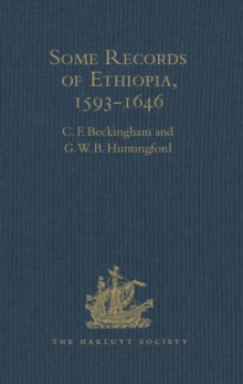 Some Records of Ethiopia, 1593-1646 : Being Extracts from The History of High Ethiopia or Abassia by Manoel de Almeida Together with Bahrey's History of the Galla