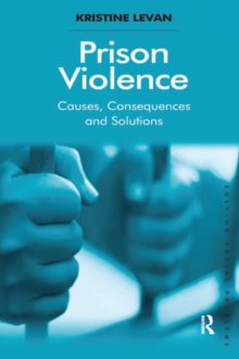 Prison Violence : Causes, Consequences and Solutions