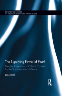 The Signifying Power of Pearl : Medieval Literary and Cultural Contexts for the Transformation of Genre