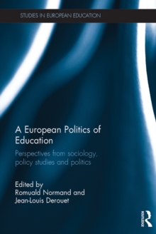 A European Politics of Education : Perspectives from sociology, policy studies and politics