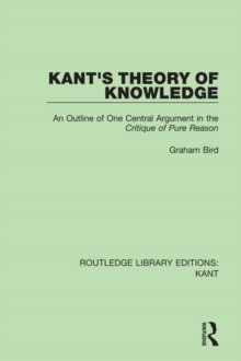 Kant's Theory of Knowledge : An Outline of One Central Argument in the 'Critique of Pure Reason'