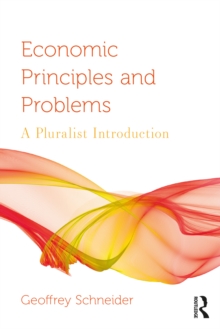 Economic Principles and Problems : A Pluralist Introduction