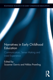 Narratives in Early Childhood Education : Communication, Sense Making and Lived Experience