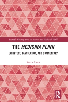 The Medicina Plinii : Latin Text, Translation, and Commentary