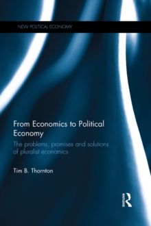 From Economics to Political Economy : The problems, promises and solutions of pluralist economics