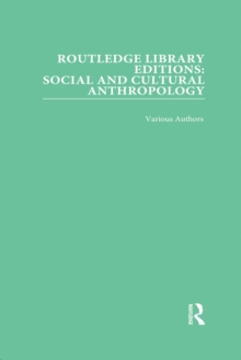 Routledge Library Editions: Social and Cultural Anthropology