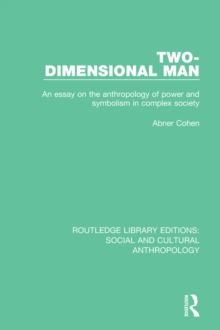 Two-Dimensional Man : An Essay on the Anthropology of Power and Symbolism in Complex Society