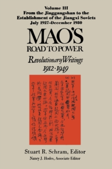 Mao's Road to Power: Revolutionary Writings, 1912-49: v. 3: From the Jinggangshan to the Establishment of the Jiangxi Soviets, July 1927-December 1930 : Revolutionary Writings, 1912-49