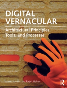 Digital Vernacular : Architectural Principles, Tools, and Processes