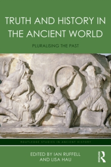 Truth and History in the Ancient World : Pluralising the Past