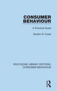 Consumer Behaviour (RLE Consumer Behaviour) : A Practical Guide