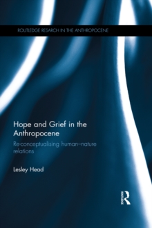 Hope and Grief in the Anthropocene : Re-conceptualising human-nature relations