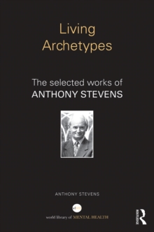Living Archetypes : The selected works of Anthony Stevens