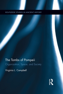 The Tombs of Pompeii : Organization, Space, and Society