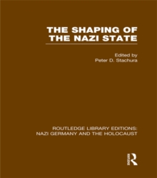 The Shaping of the Nazi State (RLE Nazi Germany & Holocaust)