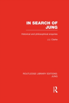 In Search of Jung : Historical and Philosophical Enquiries