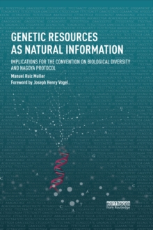Genetic Resources as Natural Information : Implications for the Convention on Biological Diversity and Nagoya Protocol