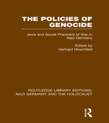 The Policies of Genocide (RLE Nazi Germany & Holocaust) : Jews and Soviet Prisoners of War in Nazi Germany