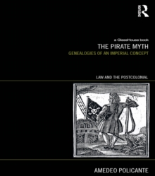The Pirate Myth : Genealogies of an Imperial Concept