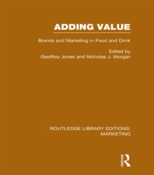 Adding Value (RLE Marketing) : Brands and Marketing in Food and Drink