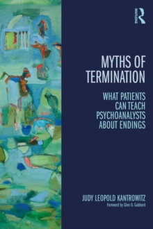 Myths of Termination : What patients can teach psychoanalysts about endings