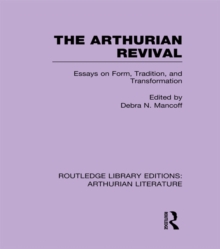 The Arthurian Revival : Essays on Form, Tradition, and Transformation