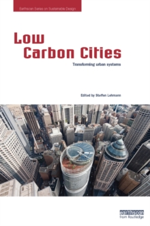 Low Carbon Cities : Transforming Urban Systems