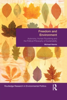 Freedom and Environment : Autonomy, Human Flourishing and the Political Philosophy of Sustainability