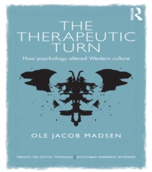 The Therapeutic Turn : How psychology altered Western culture