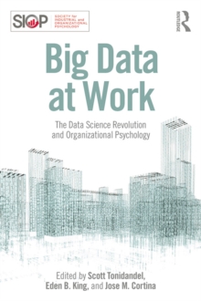 Big Data at Work : The Data Science Revolution and Organizational Psychology