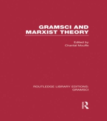 Gramsci and Marxist Theory (RLE: Gramsci)