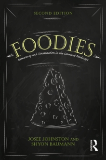 Foodies : Democracy and Distinction in the Gourmet Foodscape