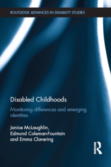 Disabled Childhoods : Monitoring Differences and Emerging Identities