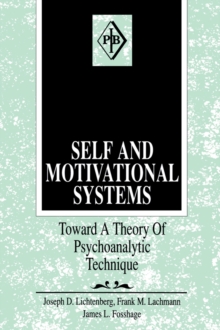 Self and Motivational Systems : Towards A Theory of Psychoanalytic Technique