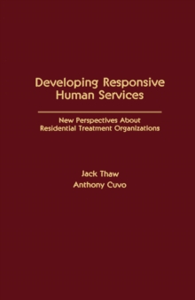Developing Responsive Human Services : New Perspectives About Residential Treatment Organizations