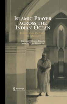 Islamic Prayer Across the Indian Ocean : Inside and Outside the Mosque